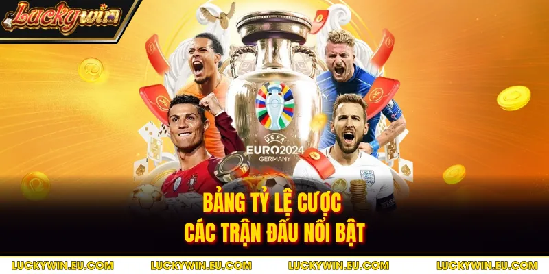 Bảng tỷ lệ cược các trận đấu nổi bật