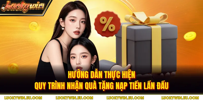 Hướng dẫn thực hiện quy trình nhận quà tặng nạp tiền lần đần