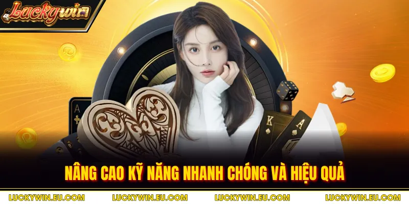 Nâng cao kỹ năng nhanh chóng và hiệu quả