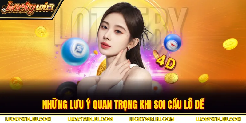 Những lưu ý quan trọng khi soi cầu lô đề