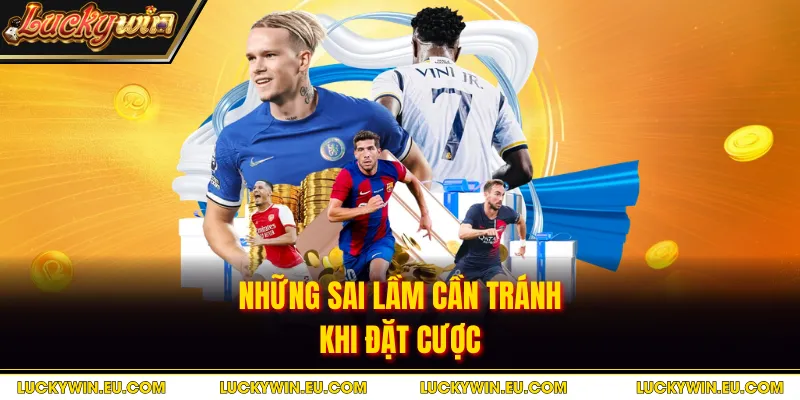 Những sai lầm cần tránh khi đặt cược 