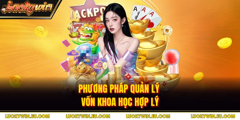 Phương pháp quản lý vốn khoa học hợp lý